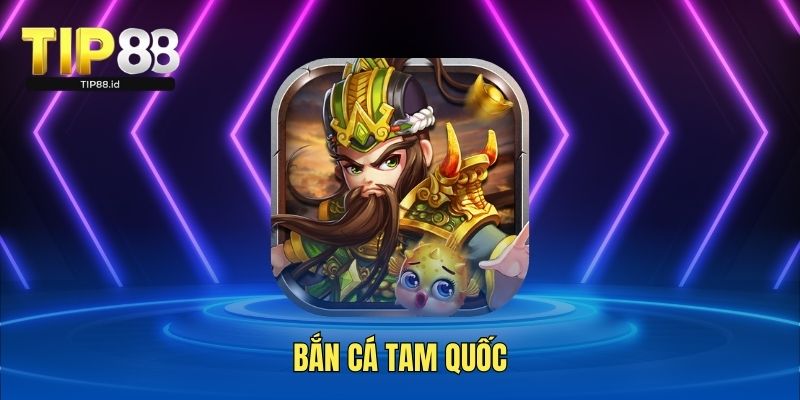 Bắn cá Tam Quốc