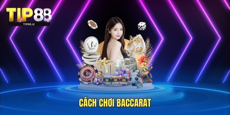 Cách chơi Baccarat