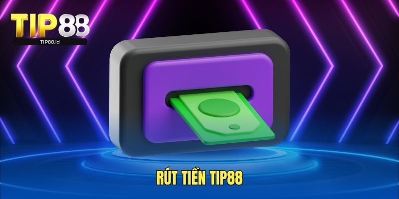 Rút tiền TIP88